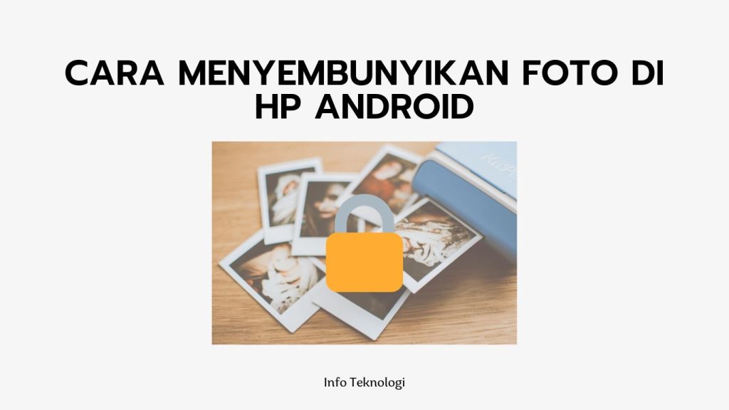 Cara Menyembunyikan Foto di HP Android